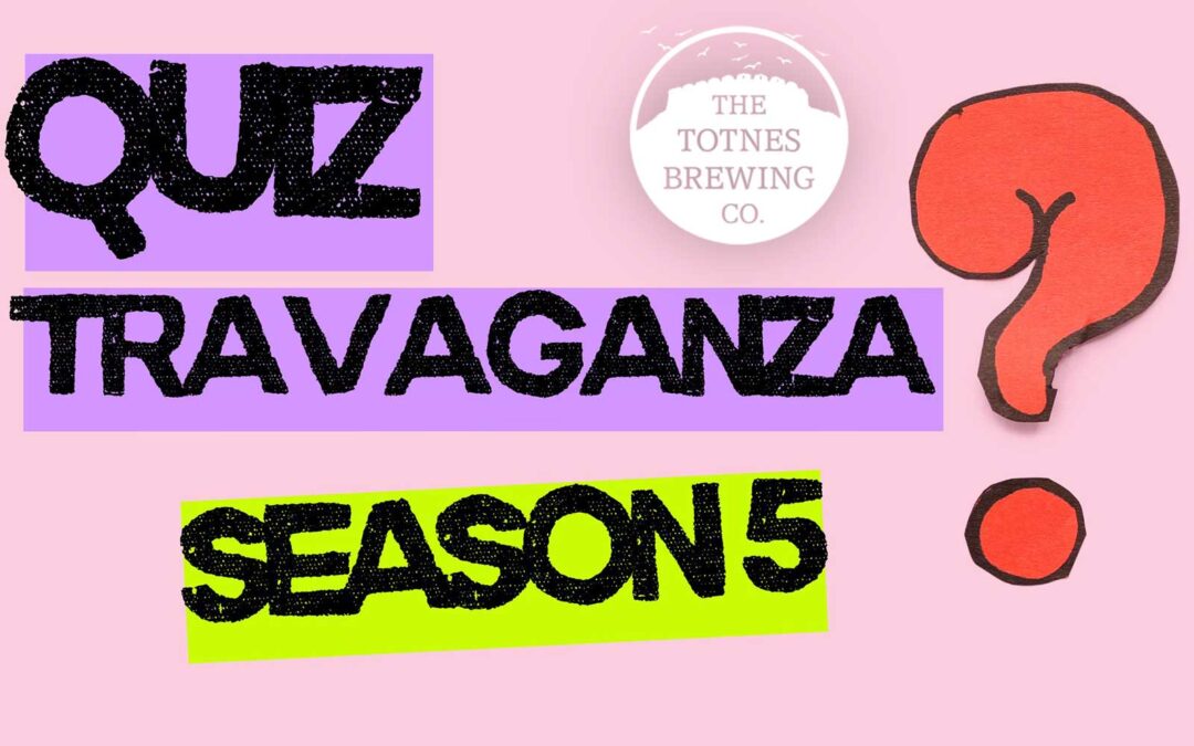 QUIZTRAVAGANZA – SEASON 5 – QUIZ LIKE YOU’VE NEVER QUIZZED BEFORE