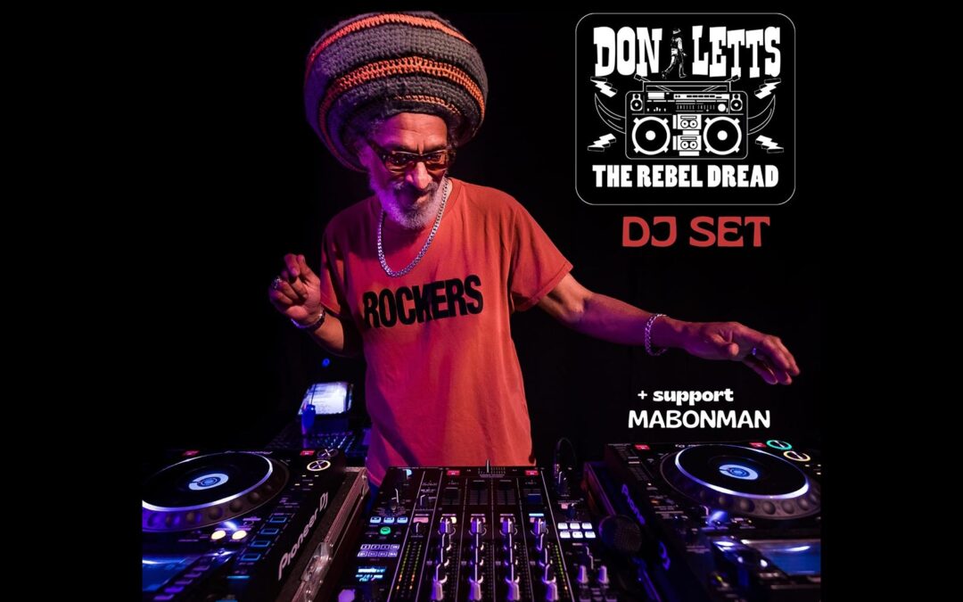 Don Letts – The Rebel Dread – DJ Set + Support – Mabonman