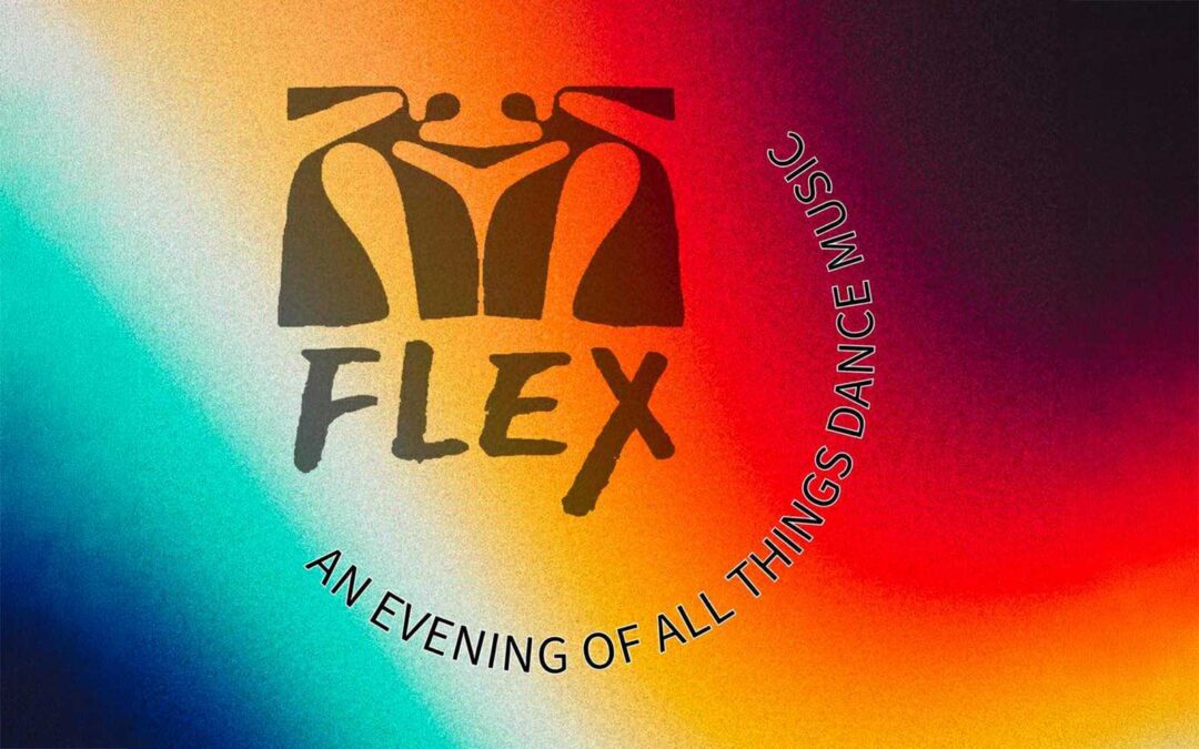 Flex – An evening of All Things Dance Music