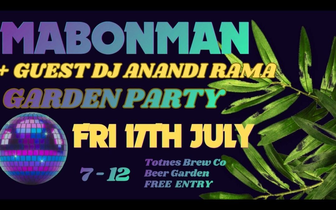 Free Garden Party with Mabonman + Guest DJ Anandi Rama