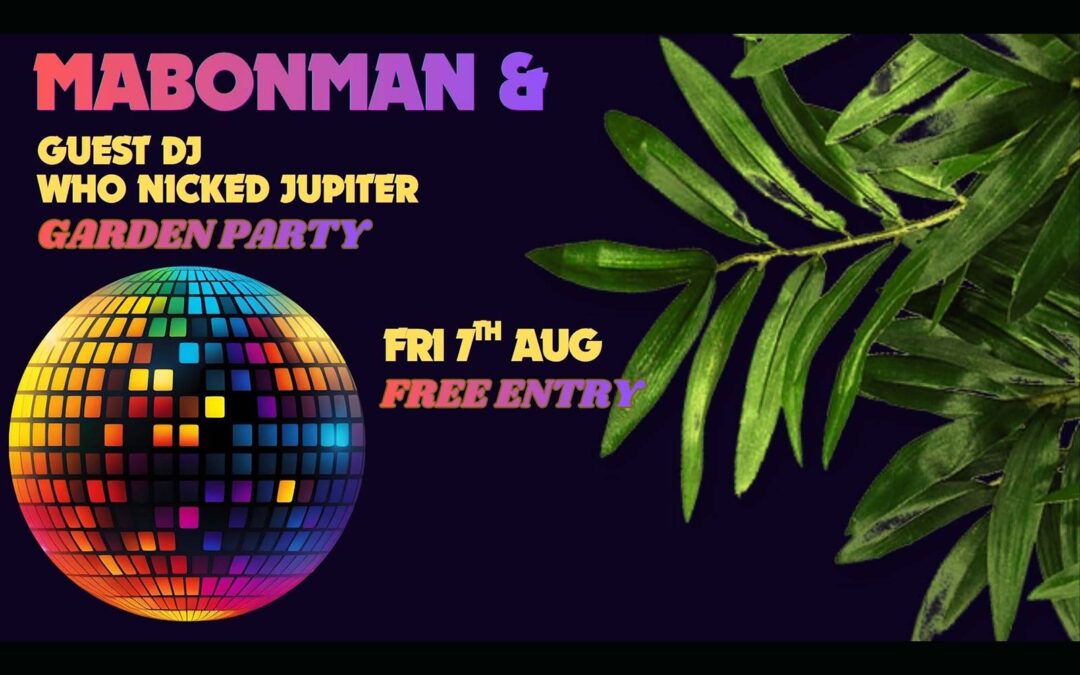 Free Garden Party with Mabonman + Guest DJ – Who Nicked Jupiter
