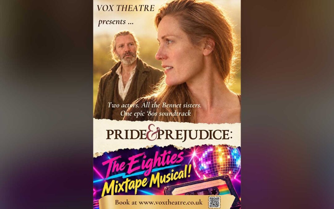 Vox Theatre Presents – Pride & Prejudice: The eighties Mixtape Musical! **Matinee**