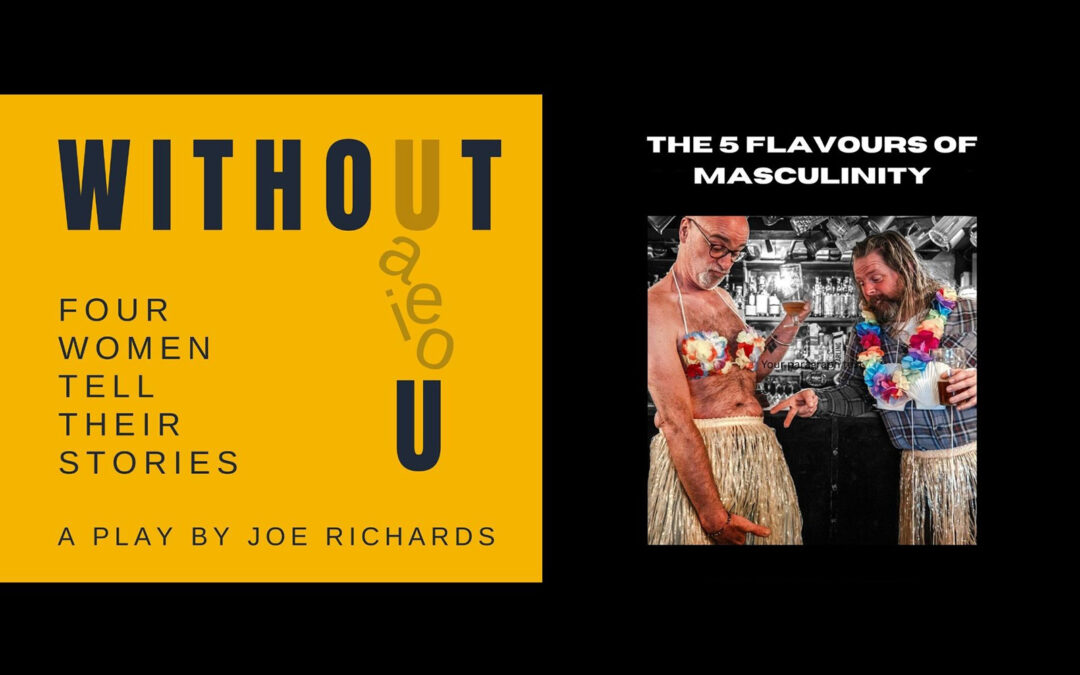 Theatre Double Bill – Without You – The 5 Flavours of Masculinity