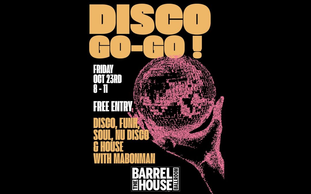 Disco Go-Go! **FREE ENTRY**